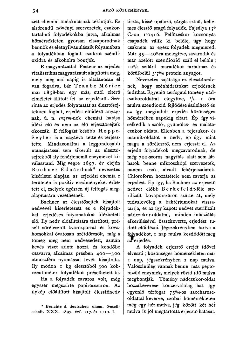 34 APRÓ KÖZLEMÉNYEK. zett chemiai átalakulásnak tekintjük.