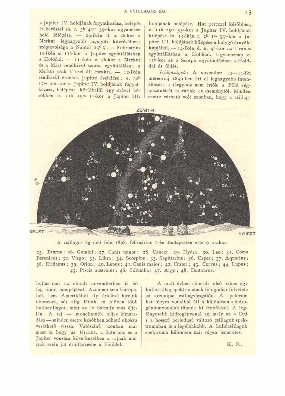 A CSILLAGOS ÉG. 45 a Jupiter IV. holdjának fogyatkozása, belépés és kevéssel rá, r. 5b 4im 39s-kor ugyanezen hold kilépése. 29-ikén d. u. 2b-kor a Merkúr legnagyobb nyugoti kitérésében; szögtávolsága a Naptól 250 5'.