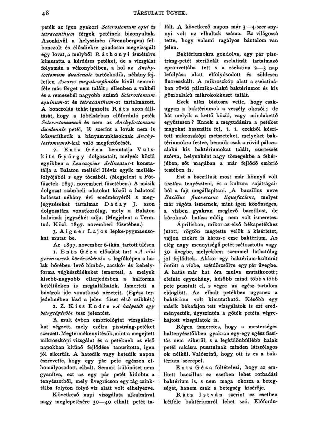 48 TÁRSULATI ÜGYEK. peték az igen gyakori Sclerostomum equi és tetracanthum férgek petéinek bizonyultak.