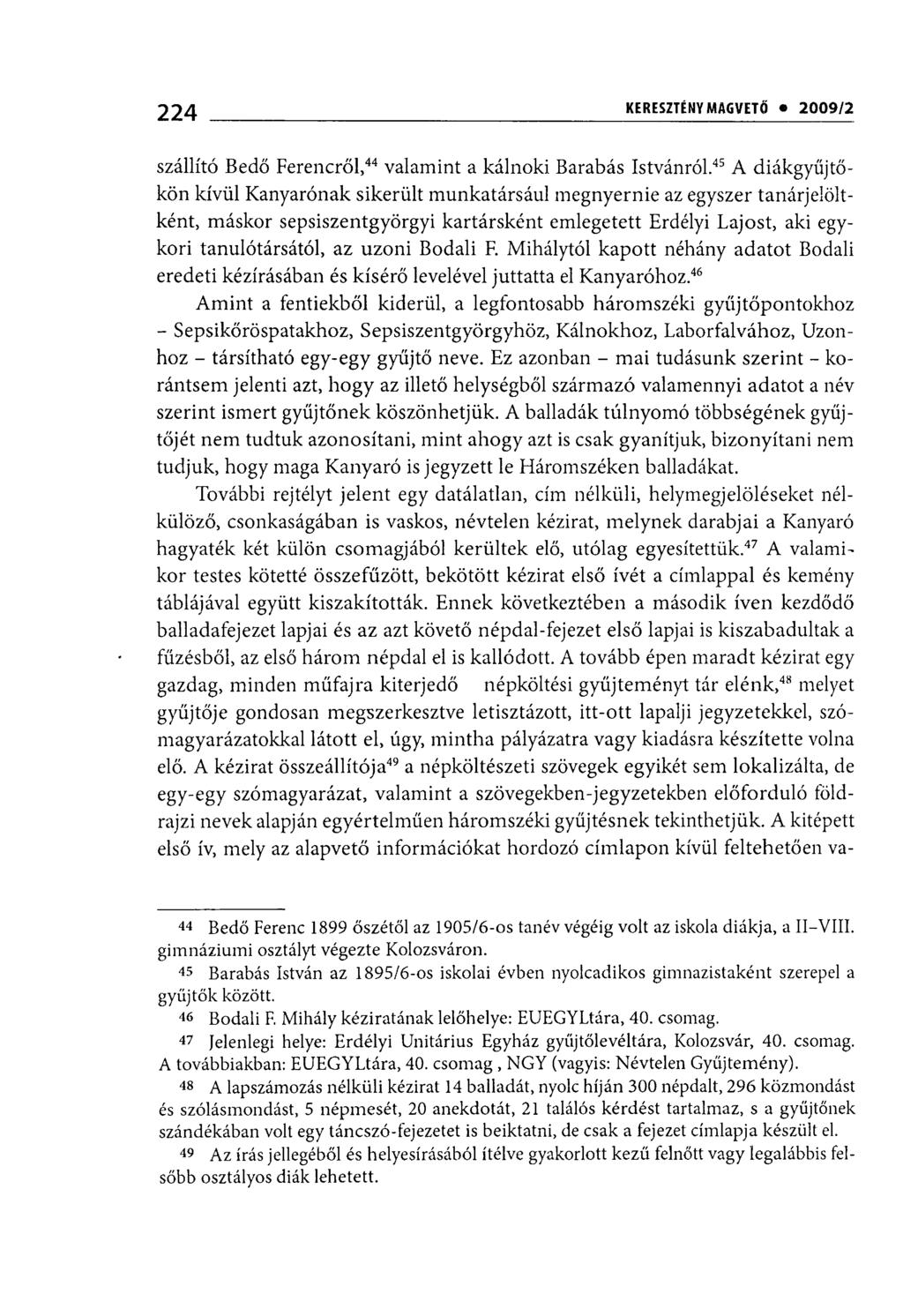 224 i KERESZTÉNY MAGVETŐ 2009/1 szállító Bedő Ferencről, 44 valamint a káinoki Barabás Istvánról.