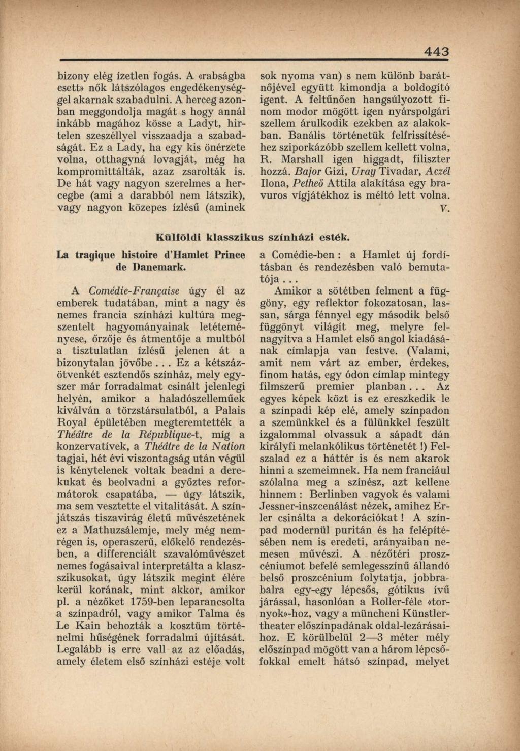 443 bizony elég ízetlen fogás. A «rabságba esett» nők látszólagos engedékenységgel akarnak szabadulni.