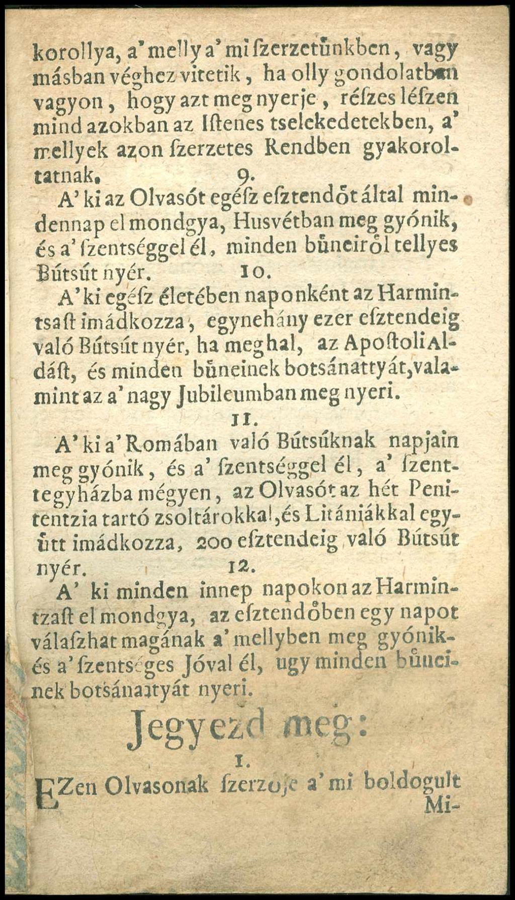 korollya, a mellya mi fzcrzctűnkben, vagy másban véghez vitetik, ha olly gondolatiam vagyon, hogy azt meg nyerje, réfzes léfzen mind azokban az Iftenes tselekedetekben, a mcllyek azon fzerzetes