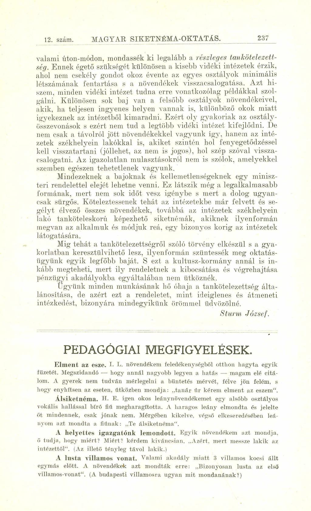 12. szám. MAGYAR SIKETEÉMA-OKTATÁS. 237 valami úton-módon, mondassák ki legalább a részleges tankötelezettség.