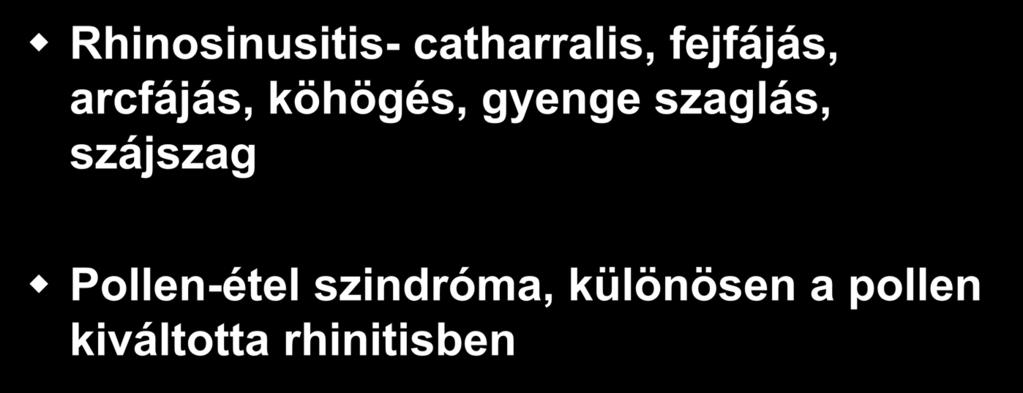 Atípusos jelek iskoláskortól Rhinosinusitis- catharralis, fejfájás, arcfájás, köhögés,