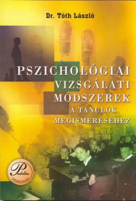 Tehetség gondozással kapcsolatos könyvek Tóth László Pszichológiai vizsgálati módszerek a tanulók megismeréséhez (150 T 76) Pedellus Tankönyvkiadó, 2005 Az eredményes pedagógiai munka alapja a