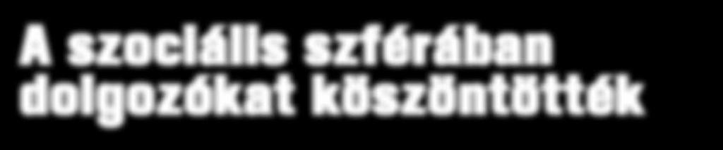 Ez az életfilozófia tulajdonképpen valahol önökről szól, hiszen mindenekelőtt a szolgálat jelenik meg vezérfonalként hivatásukban kezdte köszöntőjét a városvezetés képviseletében Engert Jakabné