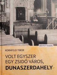 .. Kötve, 200 oldal, 25 x 21 cm, Ára: 22-17,99 Eur Rendelési kód:014 24,99 Eur Rendelési kód:011 Kornfeld Tibor Volt egyszer egy zsidó város, Dunaszerdahely A JELENT nem ismerhetjük a