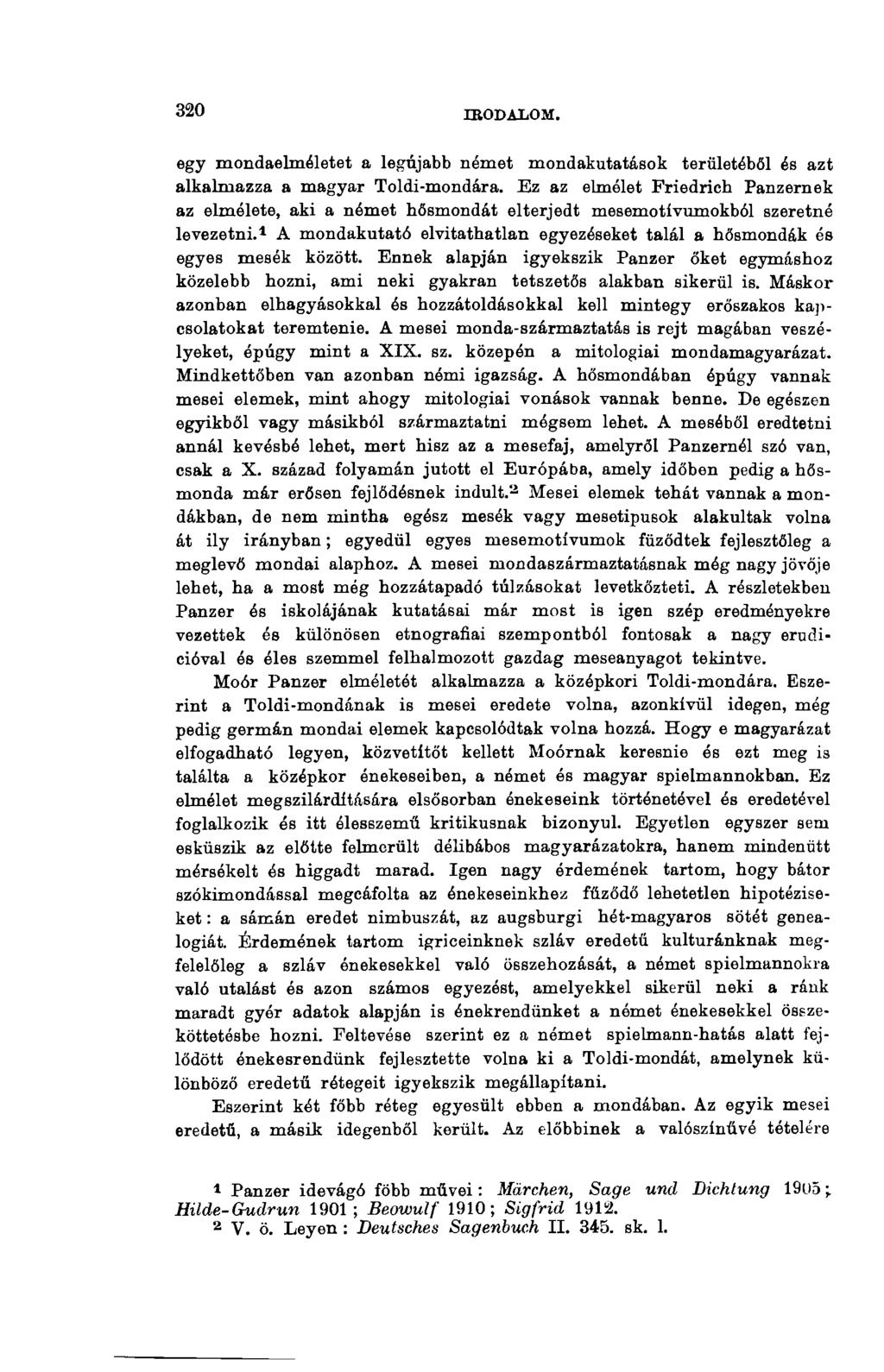 320 IEODALOM. egy mondaelméletet a legújabb német mondakutatások területéből és azt alkalmazza a magyar Toldi-mondára.