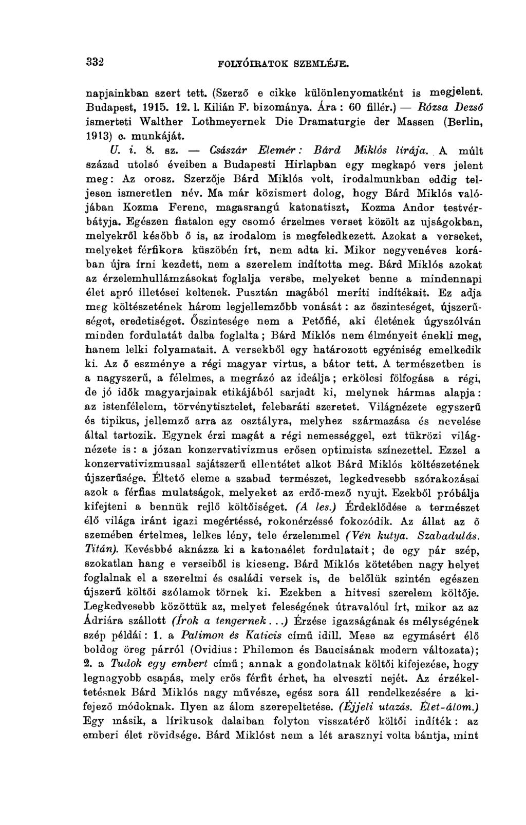 332 FOLYÓIRATOK SZEMLÉJE. napjainkban szert tett. (Szerző e cikke különlenyomatként is megjelent. Budapest, 1915. 12. L Kilián F. bizománya. Ára : 60 fillér.