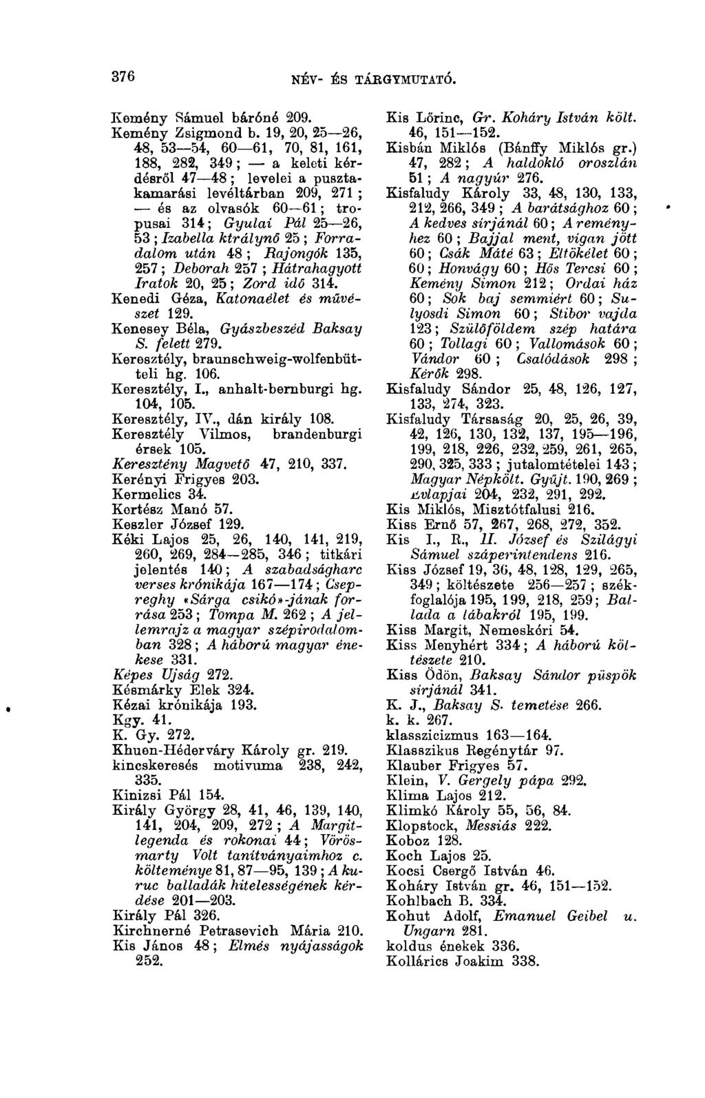 376 NÉV- ÉS TÁRGYMUTATÓ. 3(13 Kemény Sámuel báróné 209. Kemény Zsigmond b.