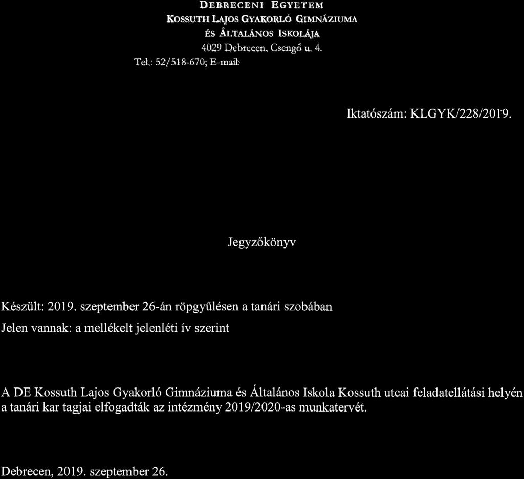 DEB,RECENI EGYnTBM Ko$s.urH LaJos GxAKonr.d GrtuN{zruua es.analanos tsro.rf;t T e1.: 52 / 5 18-670; E-mail: 4029 Deb.recet, Cseng6. u. 4. Iktato sz6m: KLGY W 228 I 20 t9.
