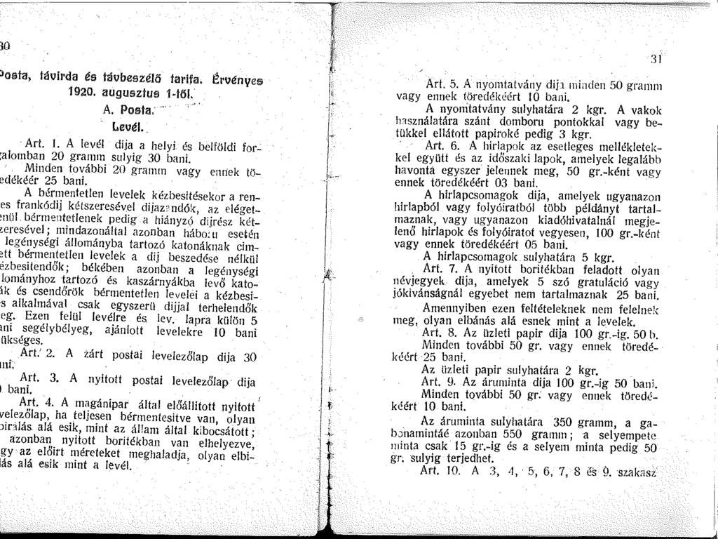 ---i O osta, táuírda és táubeszélí tarifa. Érvényes 920. augusztus!íl. A. Posta. Leéf. Art.. A levél dija a helyi és belföldi foralomban 20 gramm sulyig 30 bani.
