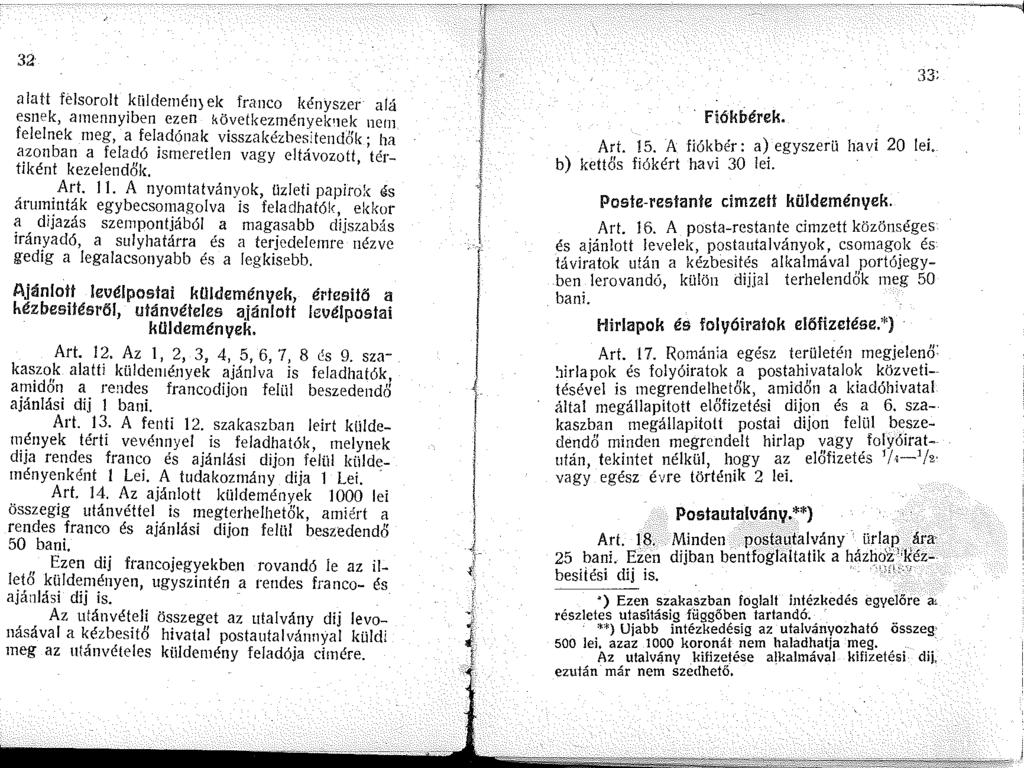 32 a Jatt felsorolt küldemén; ek franco kényszer alá esnek, anennyiben ezen következnényekek nern felelnek meg, a feladónak visszakézbesitendiík ha azonban a feladó ismeretlen vagy eltávozott