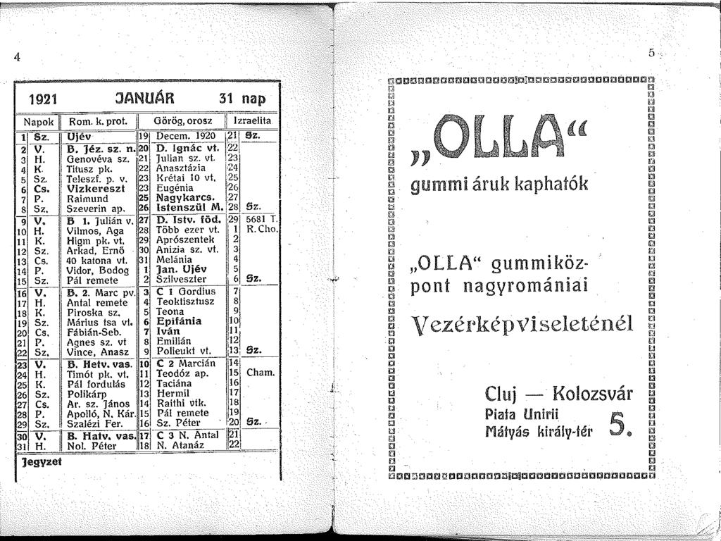0z. ~-- 4 5: 92 JANUÁR 3 nap Napok JI Rom. k. prot. Görög, orosz l! Izraelita _!J Sz. Ojév 9 Decem. 920,2~ 2 v. B. Jéz. sz. n. 20 D. Ignác vt. 22 3 H. Genovéva sz. 2 Julian sz. vt.,23 4 K. Titusz pk.