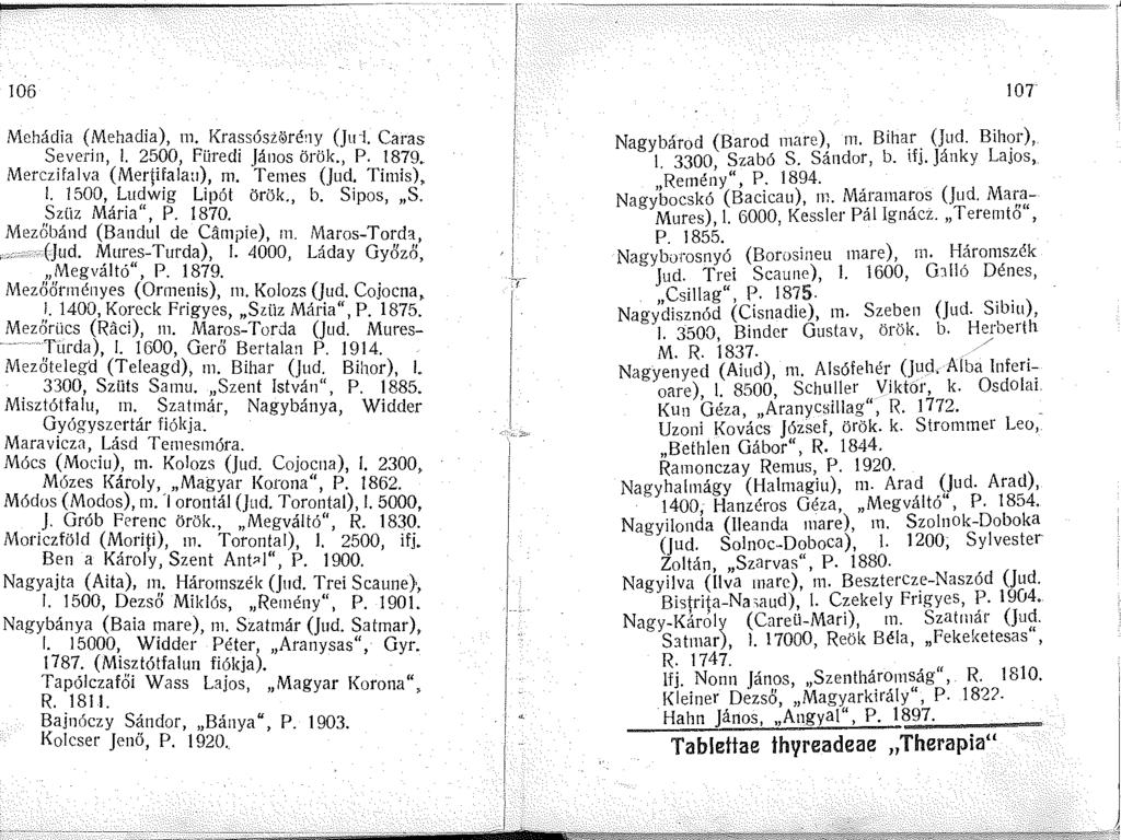 06 Mehádia (Mehadia),. Krassóst rény (Ju-. Caras Severin,. 2500, Füredi János örök., P. 879. Merczifalva (Merjifalau), m. Temes (Jud. Timis),. 500, Ludwig Lipót örök., b. Sipos, S. Szüz Mária", P.