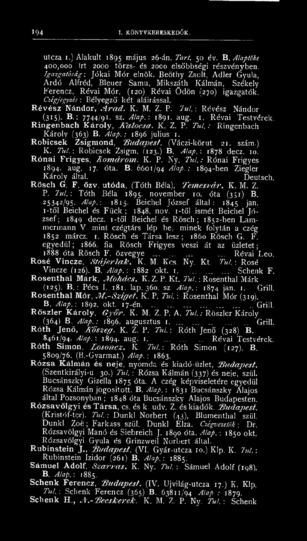 lu l. : Révész Nándor (3I5)- B.: 7744/91. sz. Alap. : 1891. aug. 1. Révai Testvérek. Ringenbach Károly, JTalocsa. K. Z. P. T ú l: Ringenbach Károly (363) B. Alap.: 1896 julius 1.