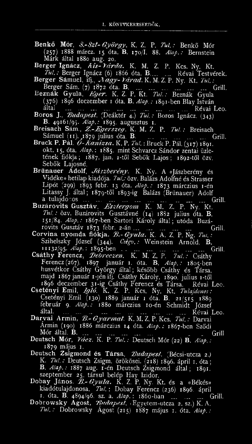 Beznák Gyula, E ger. K. Z. P. Kt. Túl,: Beznák: Gyula (376) 1896 deczember 1 óta. B. Alap.: 1891-ben Blay István által......................... Révai Leó. Boros J., 'Budapest. [Deáktér 4.) Túl.