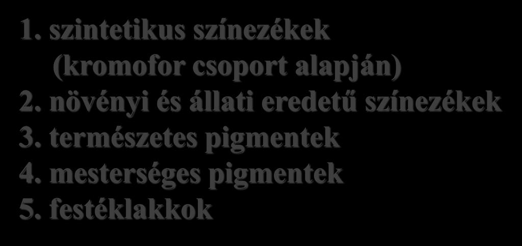 A festékek csoportosítása 1. szintetikus színezékek (kromofor csoport alapján) 2.