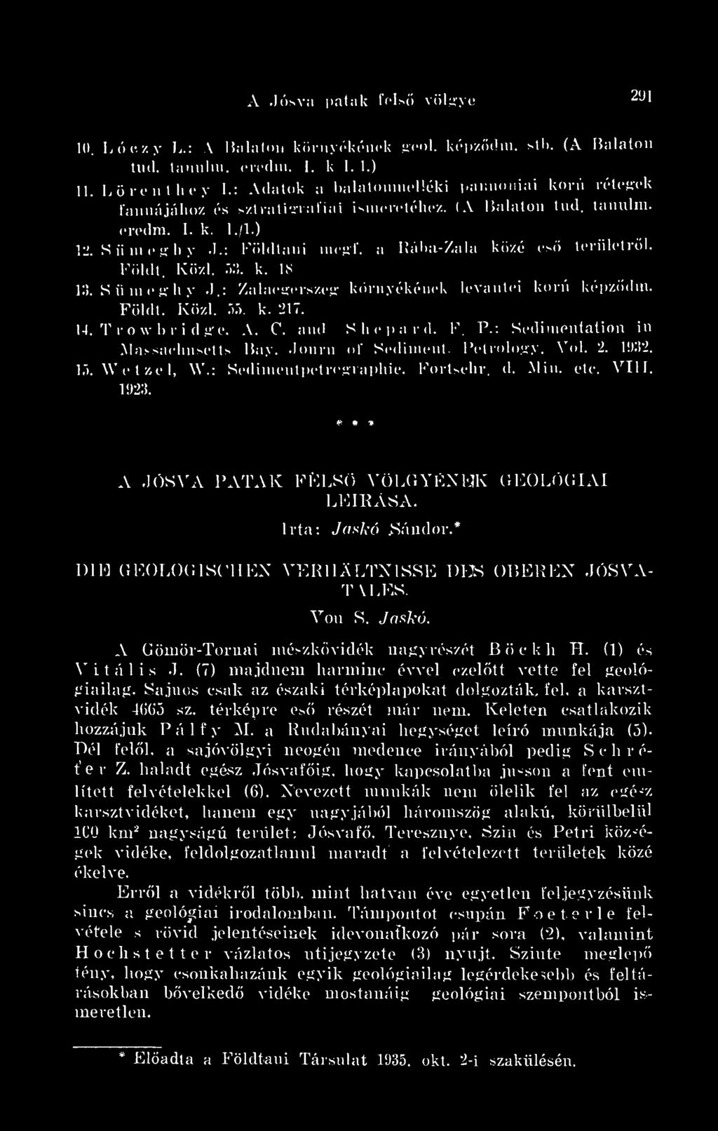 a Rába-Zala közé es területrl. Földt. Közi. 53. k. IS 13. S ii ni e g h y.1,: Zalaegerszeg környékének levantei korú képzdni. Földt. Közi. 55. k. 217. 14. Troivbridge, A. C. and Shepard, F. P.