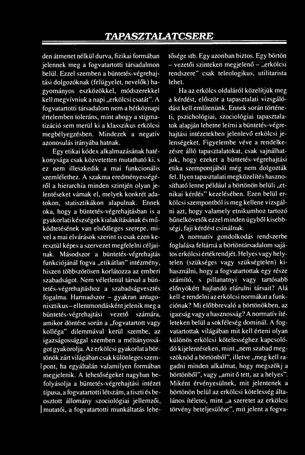 A szakma eredményességéről a hierarchia minden szintjén olyan jelentéseket várnak el, melyek konkrét adatokon, statisztikákon alapulnak.