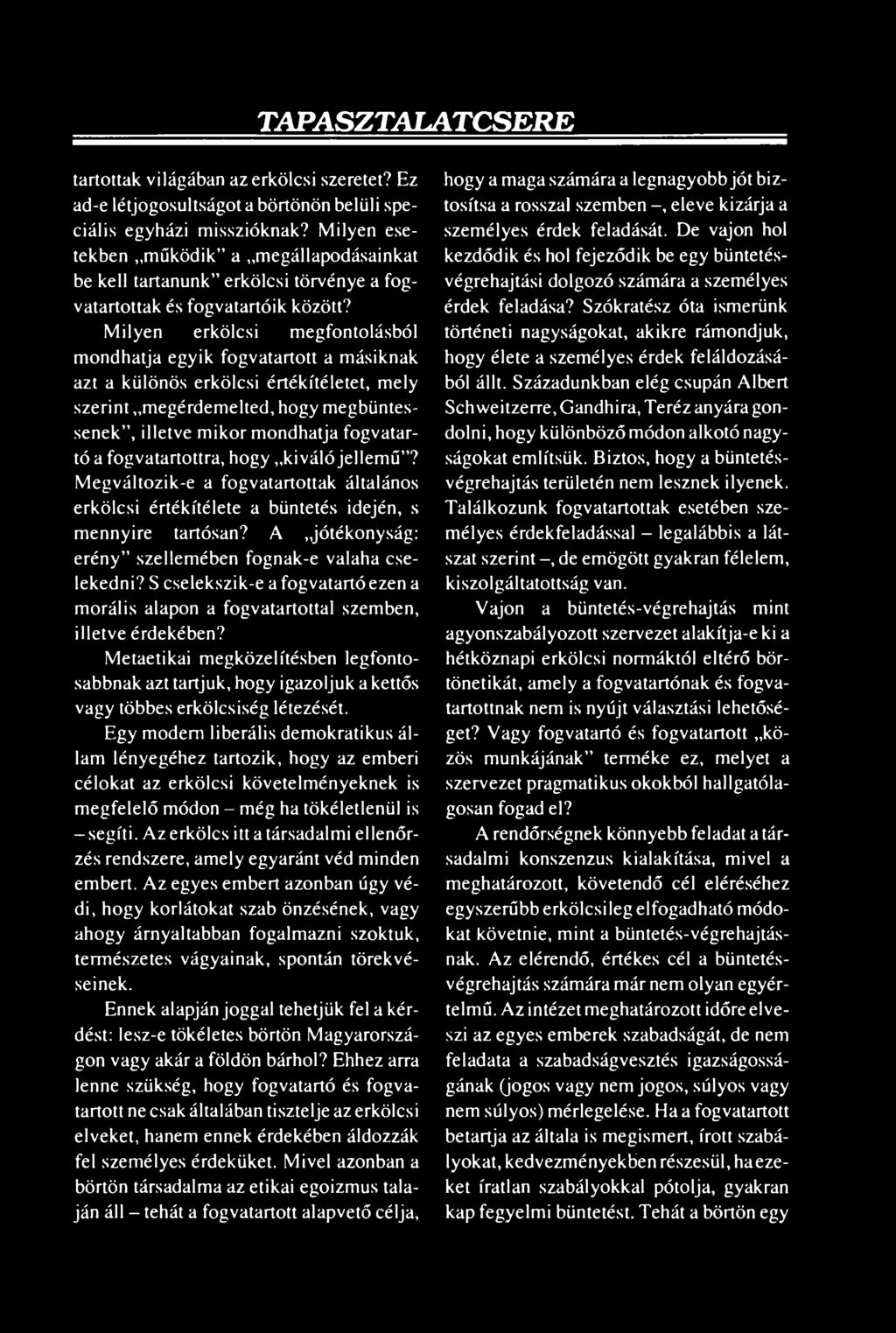 S cselekszik-e a fogvatartó ezen a morális alapon a fogvatartottal szemben, illetve érdekében?