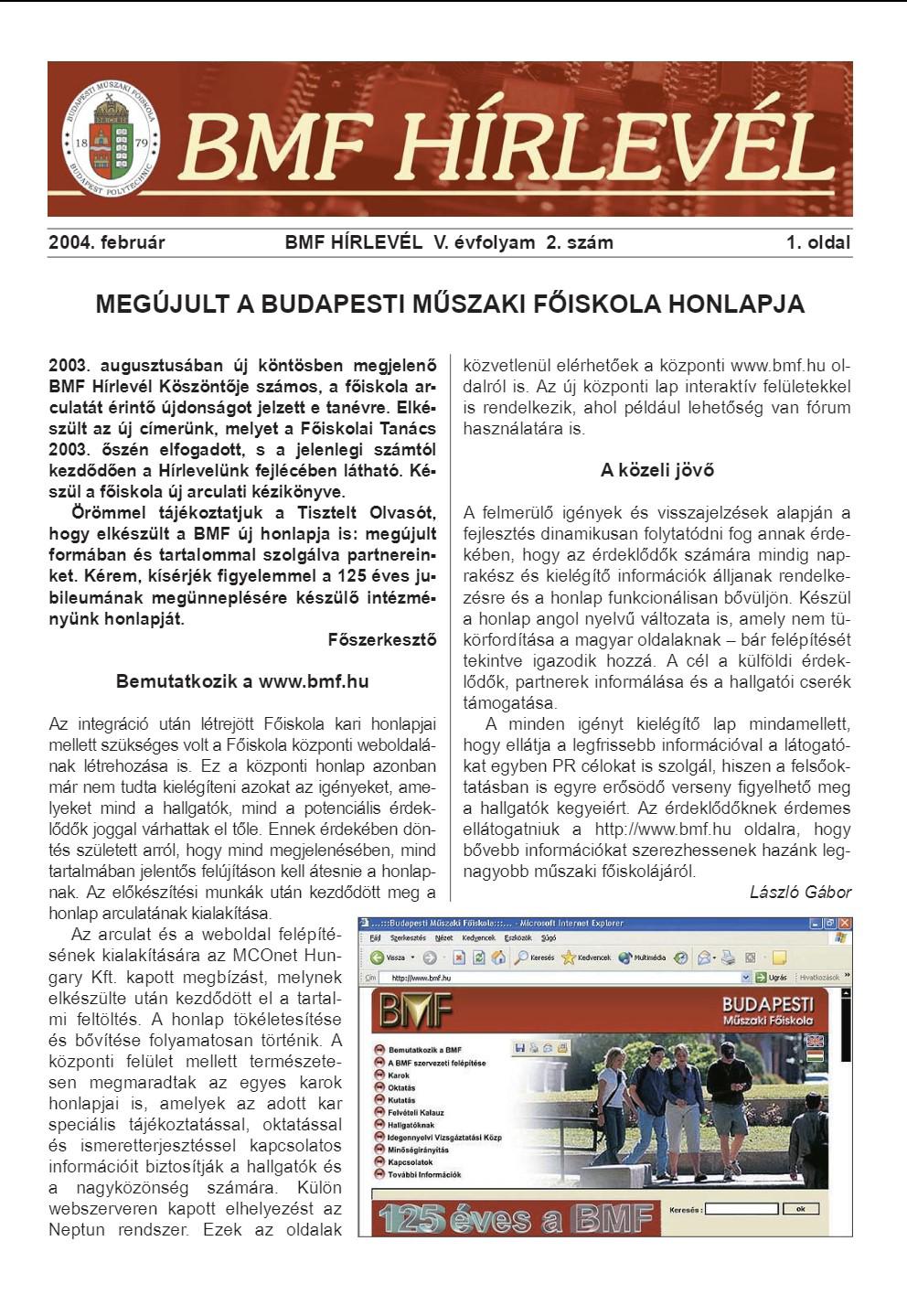 ÓBUDAI EG YE TEM hír mondó sításra került a könyvtár szervezete, és a Bánki ki Karra módosult, és létrejött a Környezetmér- Donát Gépészmérnöki Főiskolai Karon Magán- nöki Intézet, valamint a Divat,