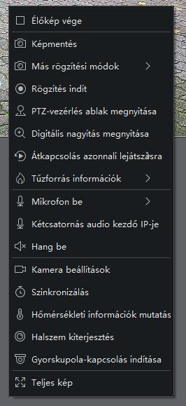 audio kezdő IP-je Hang be Szinkronizálás Hőmérsékleti információk mutatás Halszem kiterjesztés Gyorskupola-kapcsolás indítása Teljes képernyő Kijelölt kamera élőképének bezárása Kijelölt kamera
