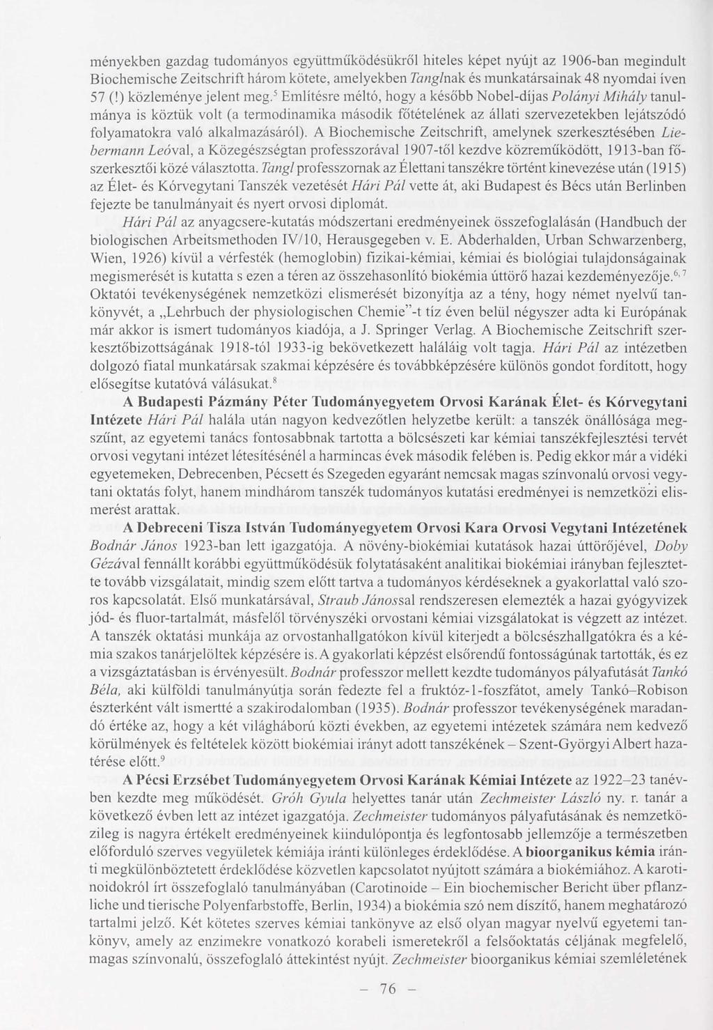 ményekben gazdag tudományos együttműködésükről hiteles képet nyújt az 1906ban megindult Biochemische Zeitschrift három kötete, amelyekben Tanglnak és munkatársainak 48 nyomdai íven 57 (!