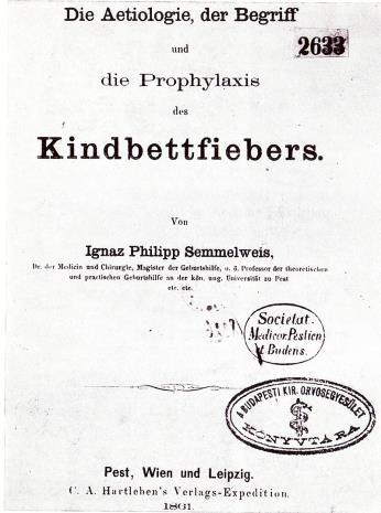 A híres könyv Semmelweis IF.: A gyermekágyi láz kóroktana, fogalma és megelőzése.