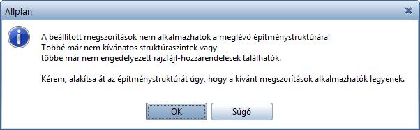 Allplan 2019 Adatok strukturálása és kezelése 233 Építménystruktúra megszorítások Lehetősége van arra, hogy korlátozza a struktúraszintek használatát, ill.