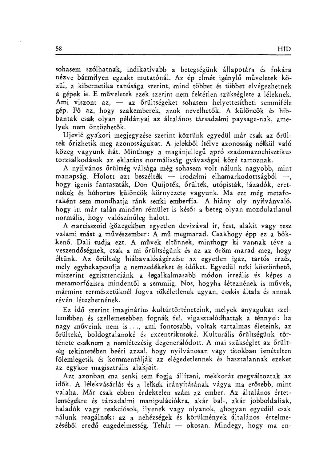 58 H1D sohasem szólhatnalk, indikatívabb a betegségünk állapotára és fakára nézve,bármilyen egzakt mutatónál.
