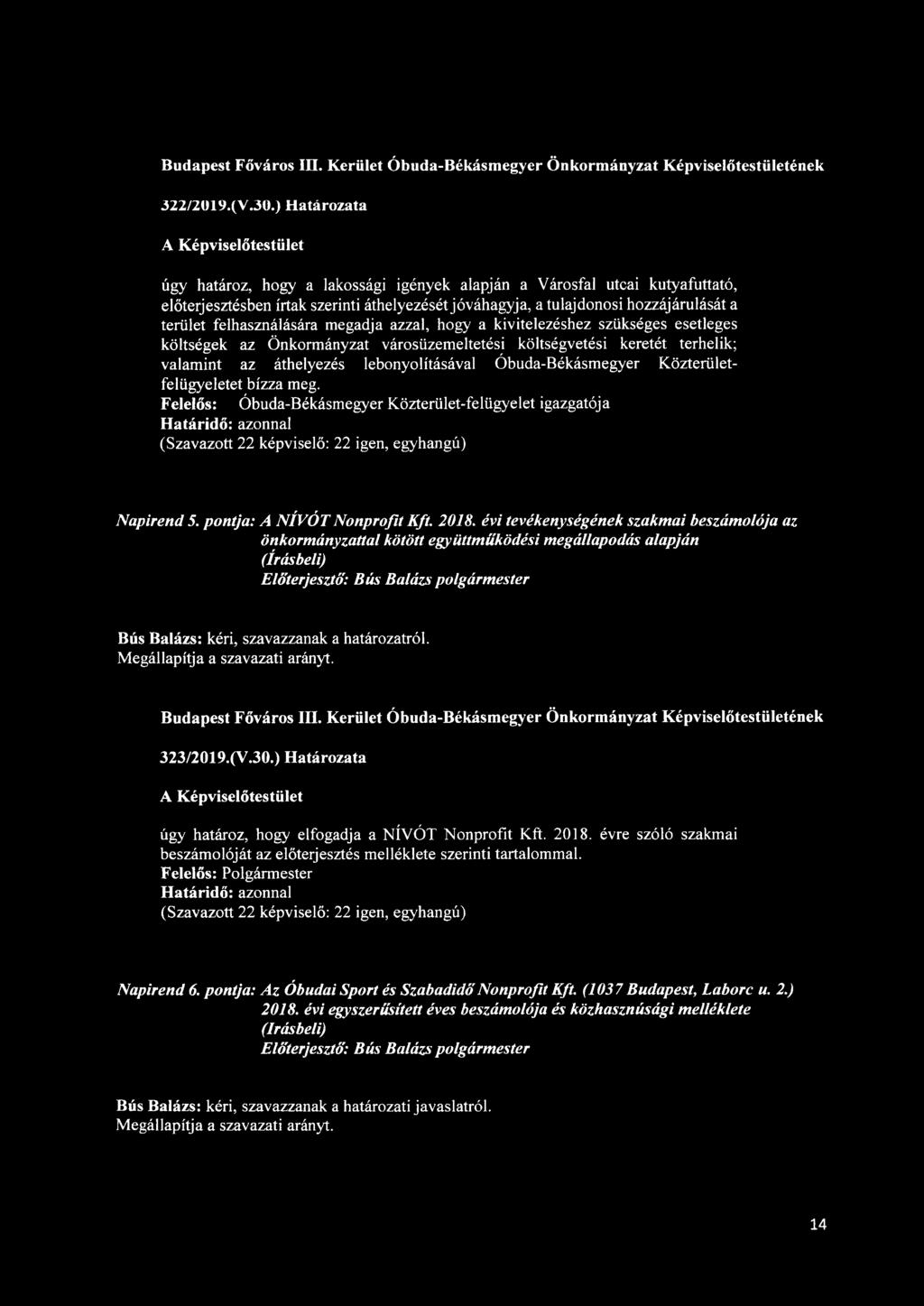 felhasználására megadja azzal, hogy a kivitelezéshez szükséges esetleges költségek az Önkormányzat városüzemeltetési költségvetési keretét terhelik; valamint az áthelyezés lebonyolításával