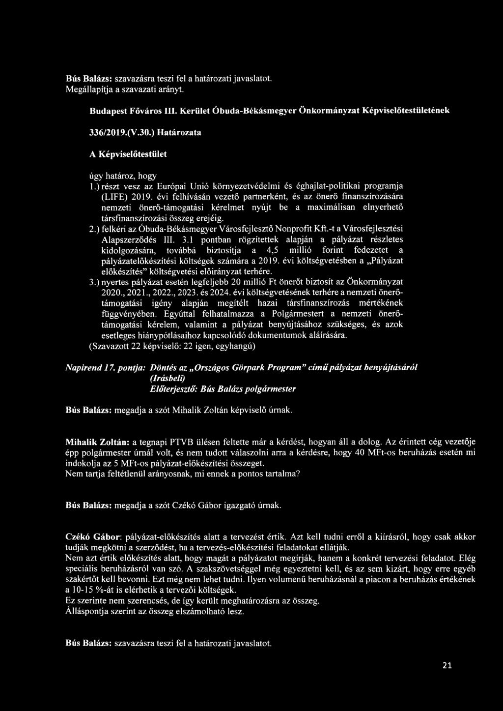 évi felhívásán vezető partnerként, és az önerő finanszírozására nemzeti önerő-támogatási kérelmet nyújt be a maximálisan elnyerhető társfinanszírozási összeg erejéig. 2.