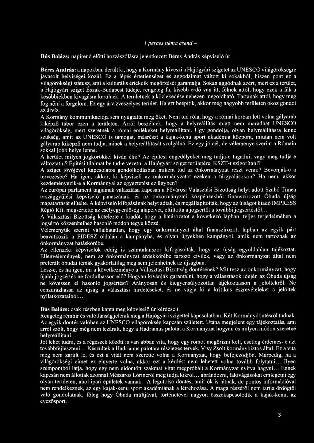 Ez a lépés értetlenséget és aggodalmat váltott ki sokakból, hiszen pont ez a világörökségi státusz, ami a kulturális értékeik megőrzését garantálja.