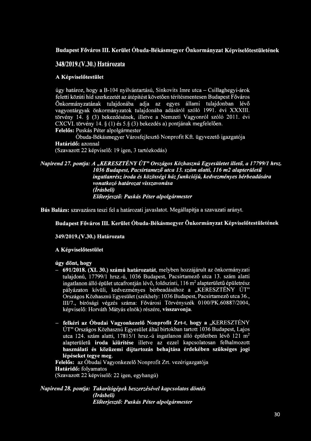 tulajdonába adja az egyes állami tulajdonban lévő vagyontárgyak önkormányzatok tulajdonába adásáról szóló 1991. évi XXXIII. törvény 14. (3) bekezdésének, illetve a Nemzeti Vagyonról szóló 2011.