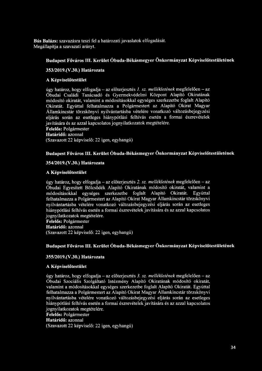 mellékletének megfelelően az Óbudai Családi Tanácsadó és Gyermekvédelmi Központ Alapító Okiratának módosító okiratát, valamint a módosításokkal egységes szerkezetbe foglalt Alapító Okiratát.