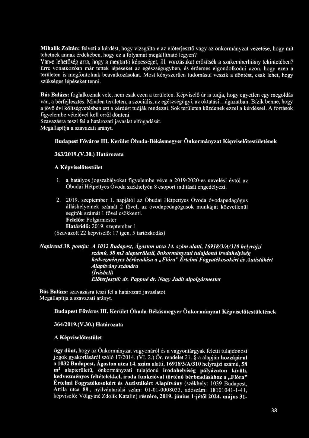 Erre vonatkozóan már tettek lépéseket az egészségügyben, és érdemes elgondolkodni azon, hogy ezen a területen is megfontolnak beavatkozásokat.