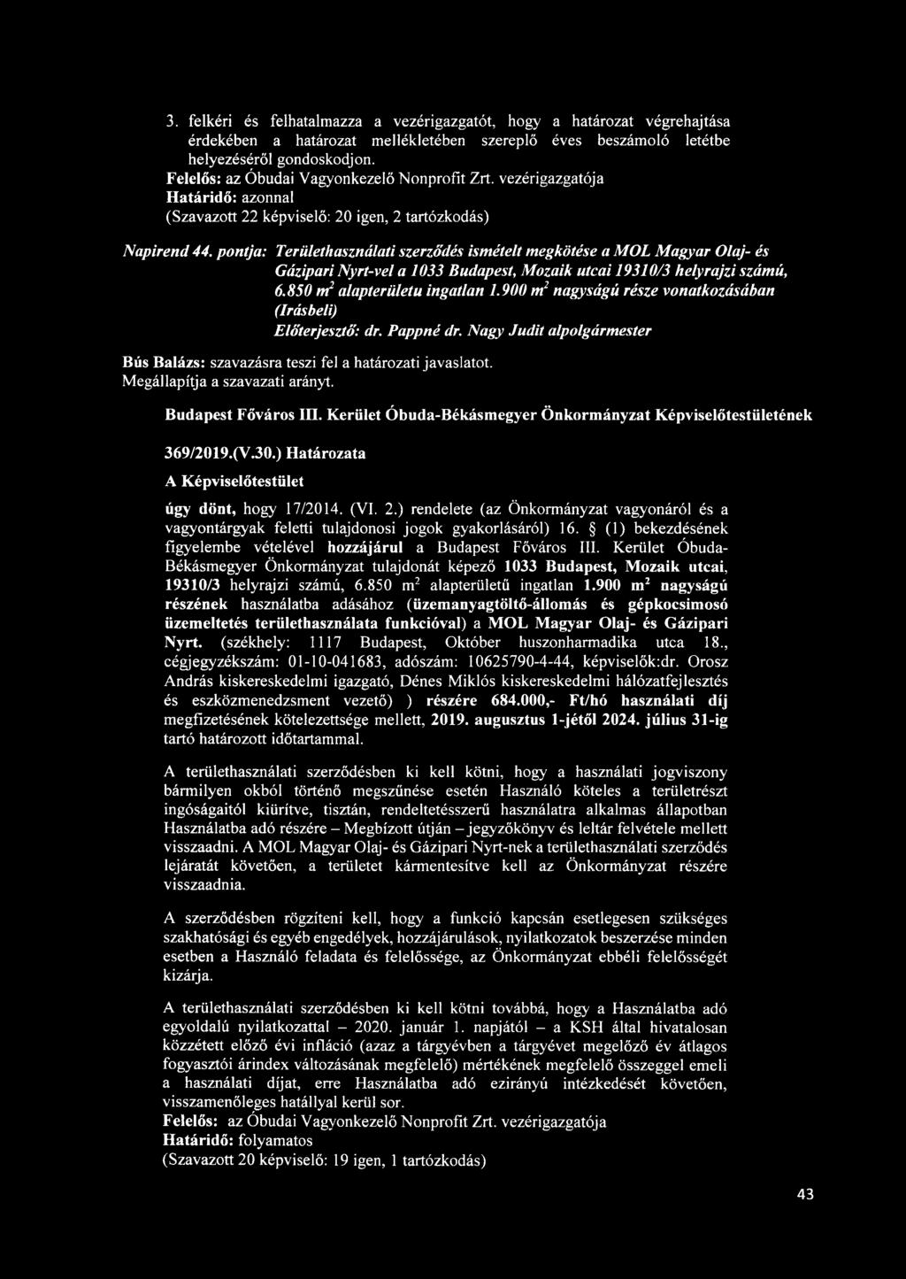 pontja: Területhasználati szerződés ismételt megkötése a MÓL Magyar Olaj- és Gázipari Nyrt-vel a 1033 Budapest, Mozaik utcai 19310/3 helyrajzi számú, 6.850 m2 alapterületű ingatlan 1.
