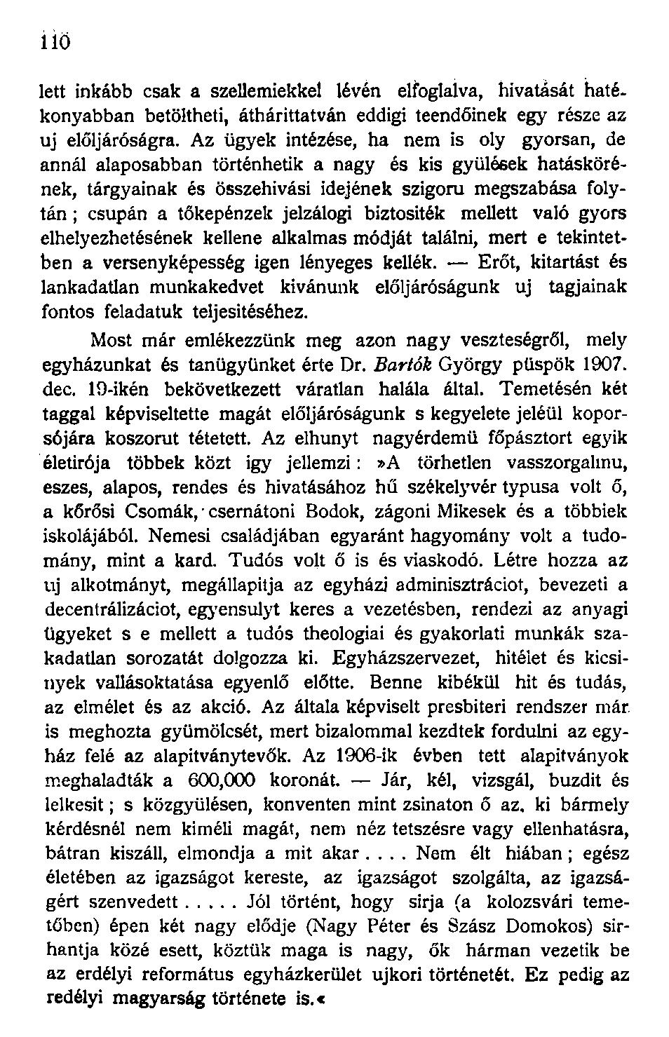 lett inkább csak a szellemiekkel lévén elfoglalva, hivatását hatékonyabban betöltheti, áthárittatván eddigi teendőinek egy része az uj elöljáróságra.