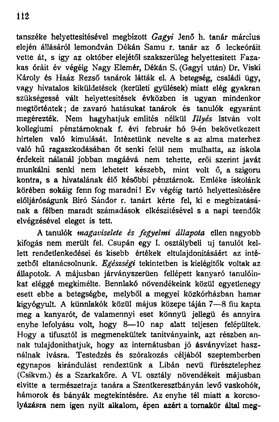 tanszéke helyettesítésével megbízott Gagyi Jenő h. tanár március elején állásáról lemondván Dékán Samu r.