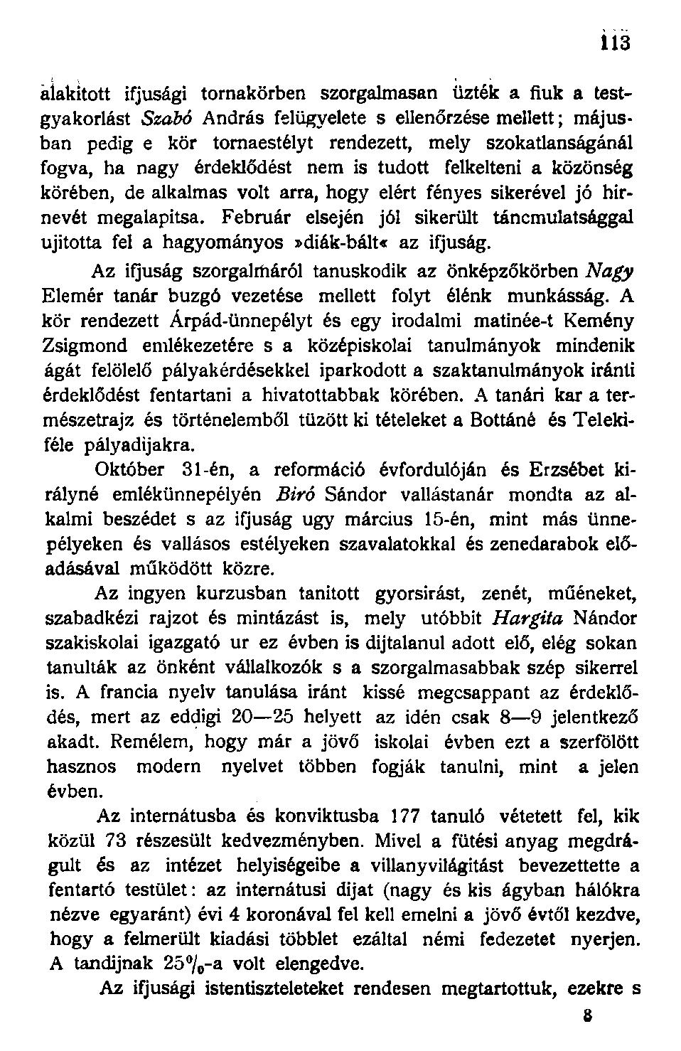 äiakitott ifjúsági tornakörben szorgalmasan űzték a fiuk a testgyakorlást Szabó András felügyelete s ellenőrzése mellett; májusban pedig e kör tornaestélyt rendezett, mely szokatlanságánál fogva, ha