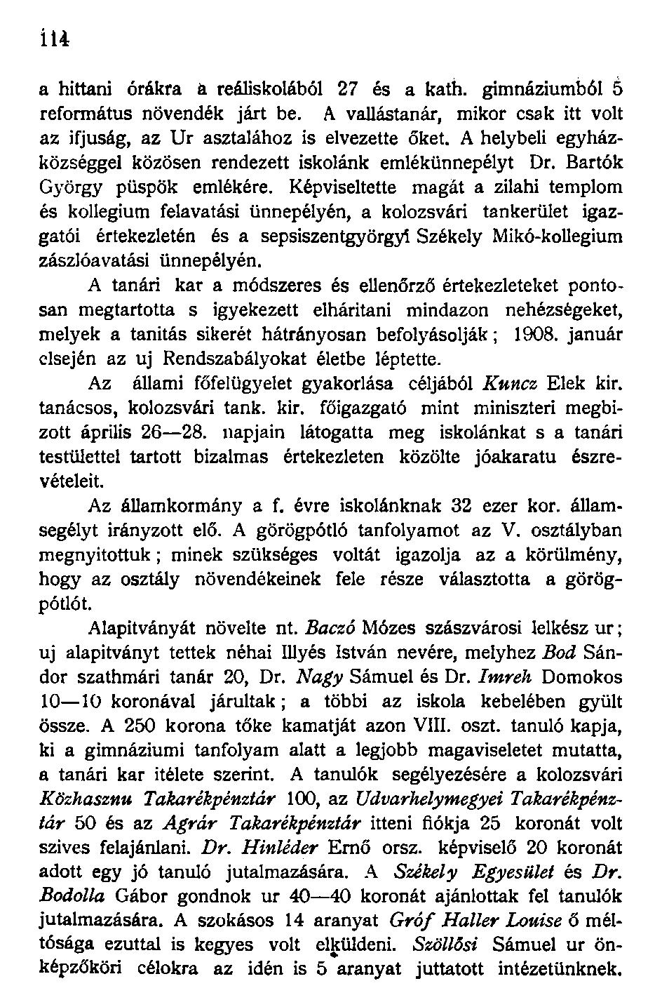 a hittani órákra ä reáliskolából 27 és a kath. gimnáziumból 5 református növendék járt be. A vallástanár, mikor csak itt volt az ifjúság, az Ur asztalához is elvezette őket.