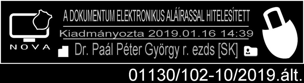 Ügyfélszolgálati kapcsolattartó: Gyarmati Erika r. alezredes 8. Az ügyfélfogadás rendje: Hétfőtől csütörtökig 07:30-16:00, pénteken 07:30-13:30 9.