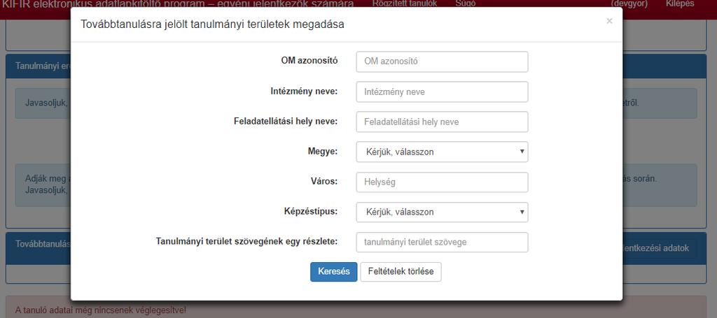 A tanulmányi területek és felvételi tájékoztatók közötti keresésre a következő szempontok alapján van lehetőség: OM azonosító: A középfokú intézmény OM azonosító számának megadásával a kereső program
