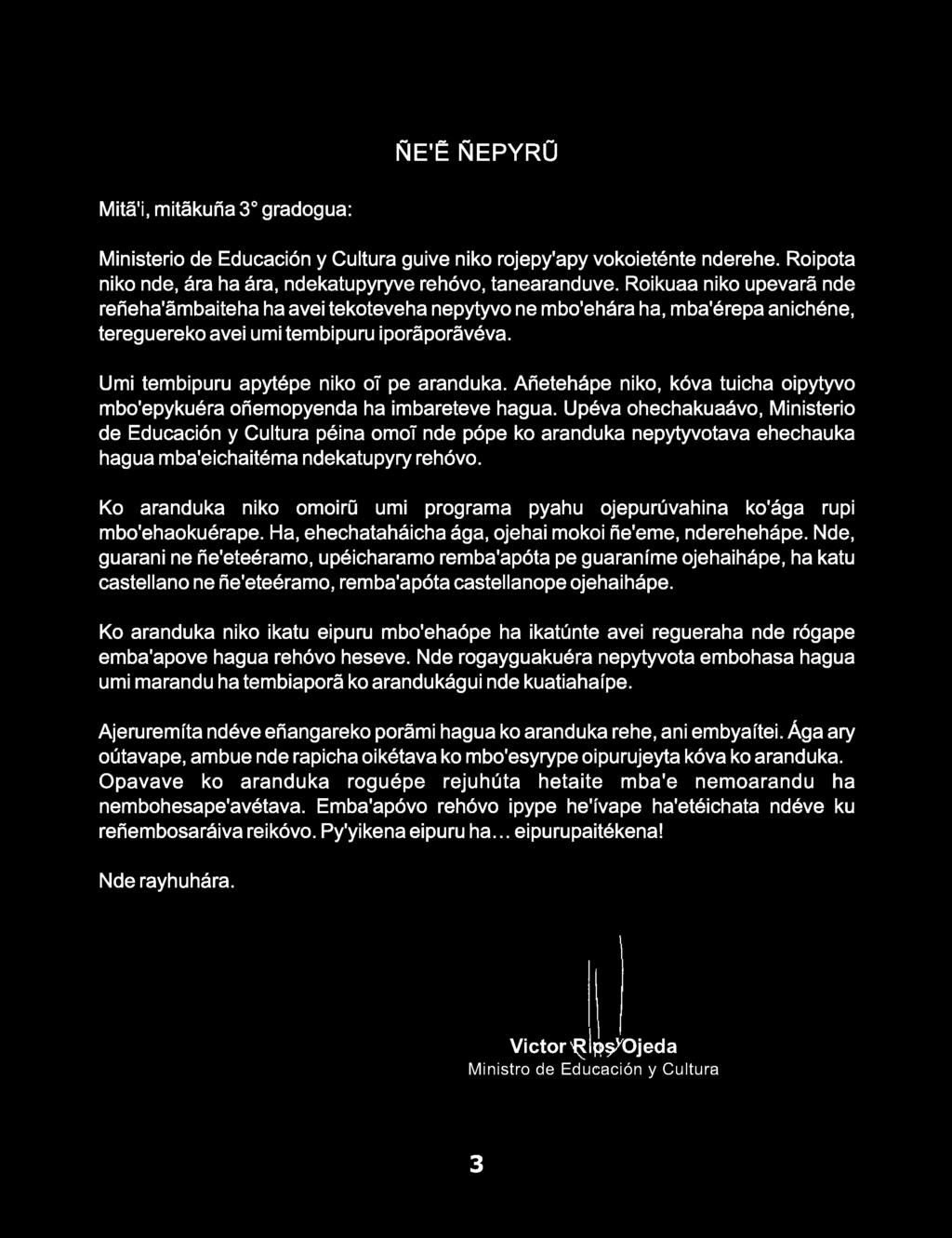 Añetehápe niko, kóva tuicha oipytyvo mbo'epykuéra oñemopyenda ha imbareteve hagua.