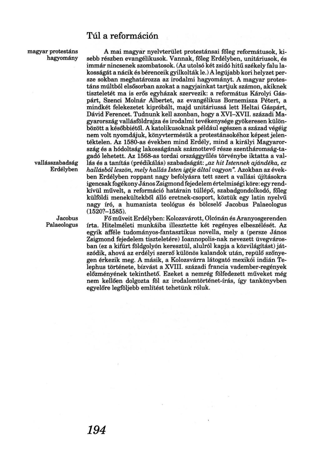 Túl a reformáción magyar protestáns hagyomány vallásszabadság Erdélyben Jacobus Palaeologus A mai magyar nyelvterület protestánsai fó1eg reformátusok, kisebb részben evangélikusok.