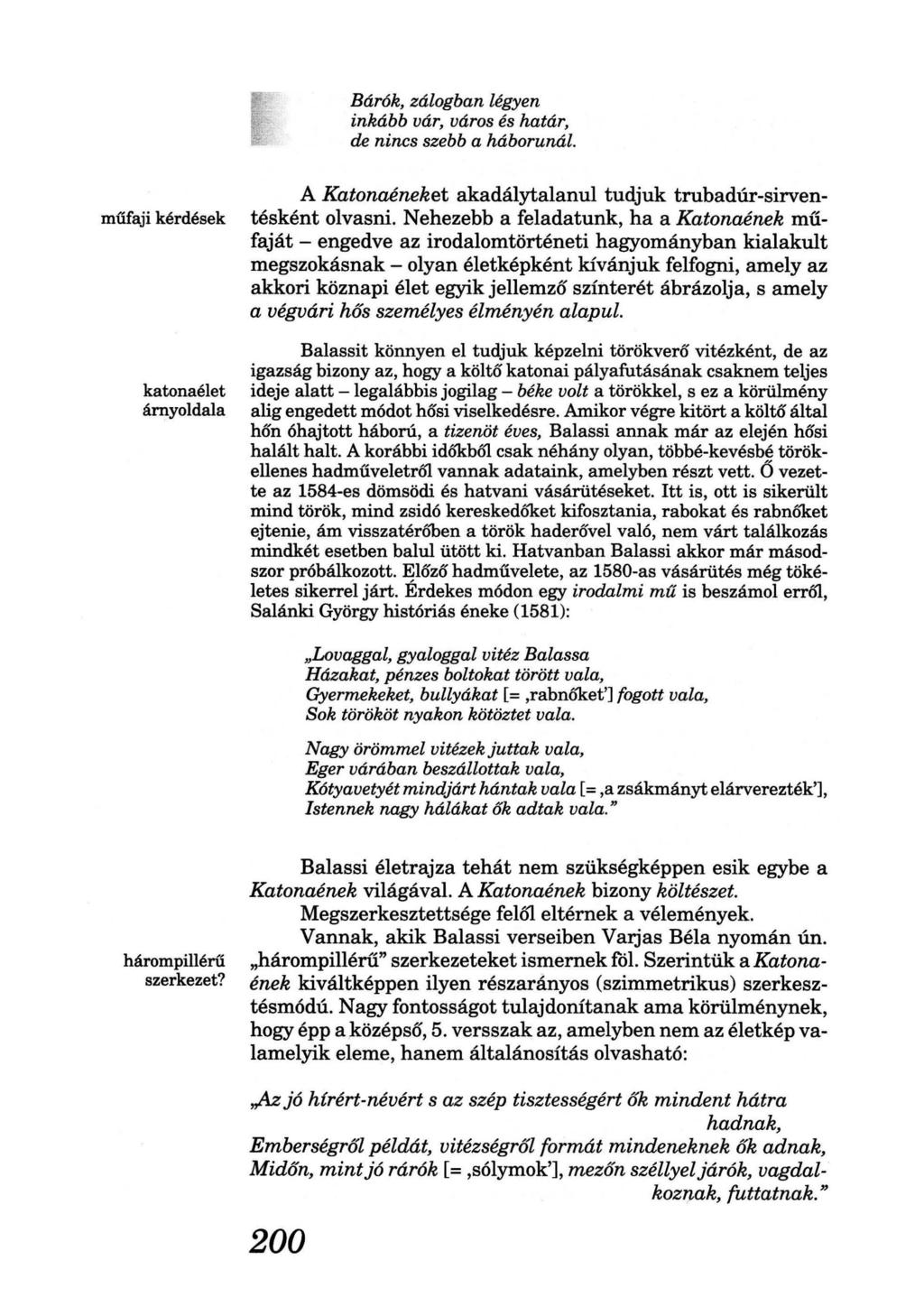 Bárók, zálogban légyen inkább vár, város és határ, de nincs szebb a háborunál. műfaji kérdések katonaélet árnyoldala A Katonaéneket akadálytalanul tudjuk trubadúr-sirventésként olvasni.