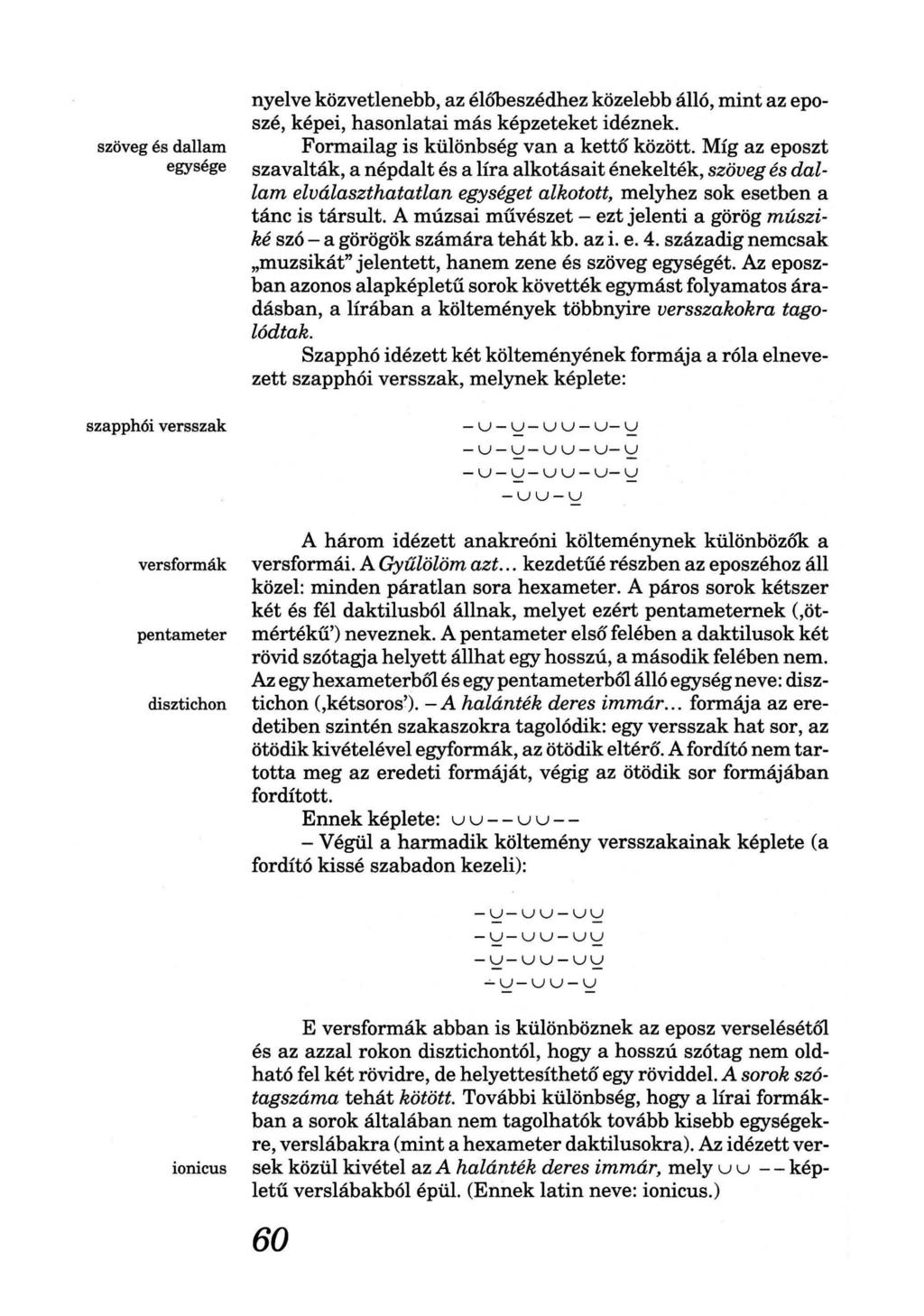 szöveg és dallam egysége szapphói versszak versformák A három idézett anakreóni költeménynek különbözó'k a versformái. A Gyűlölöm azt.