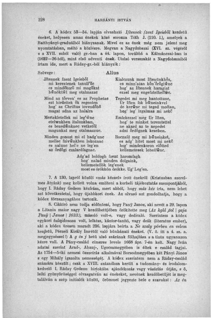 HARSANYI ISTVÁN 6. A kódex 53 54. lapján olvasható Iftennek [zent Igeiéből kezdetű éneket, helyesen amaz énekek közé sorozza Tóth J. (110. 1.), amelyek a Batthyányi-graduálból hiányzanak.