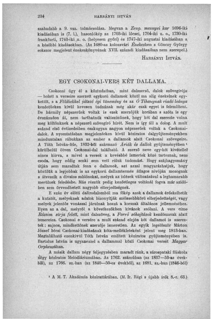 23* HARSÁNYI ISTVÁN szabadabb a 9. vsz. tolmácsolása. Megvan a Zeng. mennyei kar 1696-iki kiadásában is (7. t), hasonlókép az 1703-iki lőcsei, 1704-iki u. o.